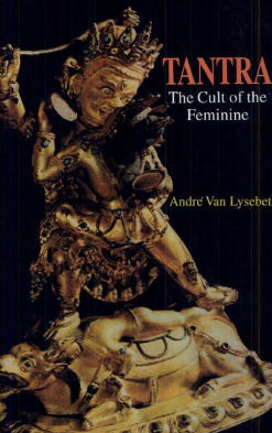 Tantra: Cult of the Feminine By: André Van Lysebeth