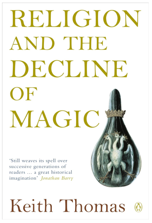 Religion and the Decline Of Magic By: Keith Thomas
