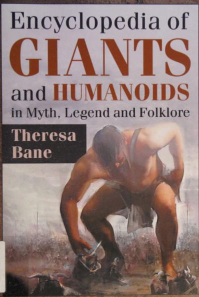 Encyclopedia of Giants and Humanoids By: Theresa Bane