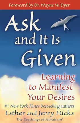 Ask and It Is Given By: Ester and Jerry Hicks