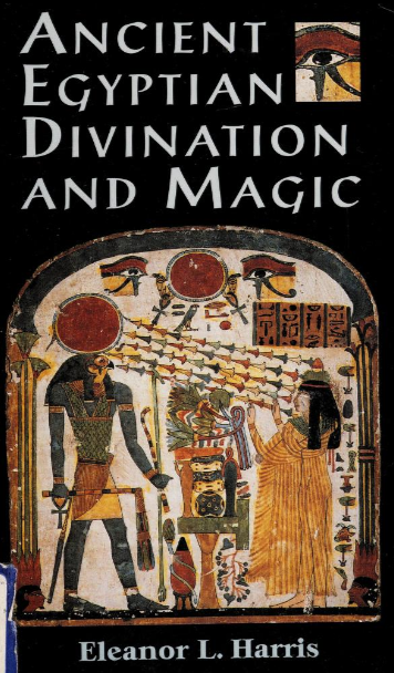 Ancient Egyptian Magic By: Eleanor Harris